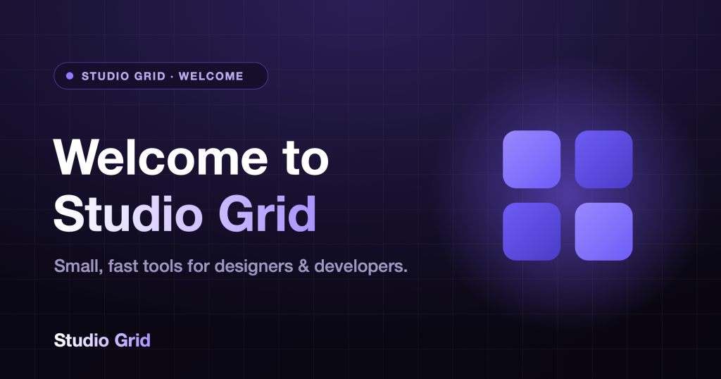Blog cover — Welcome to Studio Grid: a small, growing family of fast, focused tools for designers and developers